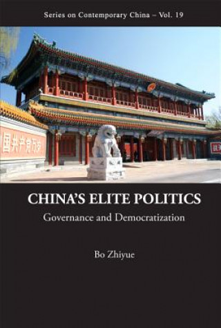 China's Elite Politics: Governance And Democratization