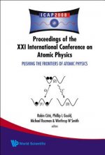 Pushing The Frontiers Of Atomic Physics - Proceedings Of The Xxi International Conference On Atomic Physics