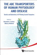 Abc Transporters Of Human Physiology And Disease, The: Genetics And Biochemistry Of Atp Binding Cassette Transporters