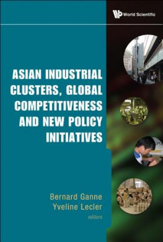 Asian Industrial Clusters, Global Competitiveness And New Policy Initiatives