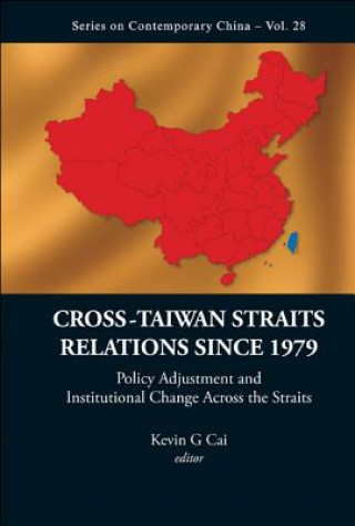 Cross-taiwan Straits Relations Since 1979: Policy Adjustment And Institutional Change Across The Straits