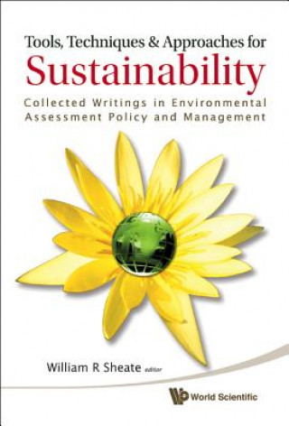 Tools, Techniques And Approaches For Sustainability: Collected Writings In Environmental Assessment Policy And Management