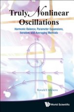 Truly Nonlinear Oscillations: Harmonic Balance, Parameter Expansions, Iteration, And Averaging Methods