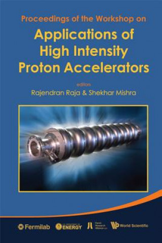 Applications Of High Intensity Proton Accelerators - Proceedings Of The Workshop