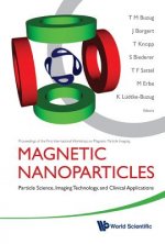 Magnetic Nanoparticles: Particle Science, Imaging Technology, And Clinical Applications - Proceedings Of The First International Workshop On Magnetic