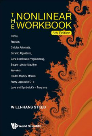 Nonlinear Workbook, The: Chaos, Fractals, Cellular Automata, Genetic Algorithms, Gene Expression Programming, Support Vector Machine, Wavelets, Hidden