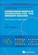Connectionist Models Of Neurocognition And Emergent Behavior: From Theory To Applications - Proceedings Of The 12th Neural Computation And Psychology