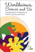 Worldviews, Science And Us: Interdisciplinary Perspectives On Worlds, Cultures And Society - Proceedings Of The Workshop On 