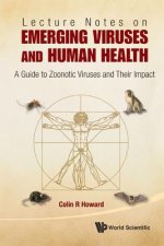 Lecture Notes On Emerging Viruses And Human Health: A Guide To Zoonotic Viruses And Their Impact