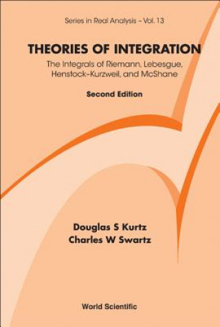 Theories Of Integration: The Integrals Of Riemann, Lebesgue, Henstock-kurzweil, And Mcshane (2nd Edition)