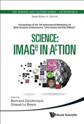 Science: Image In Action - Proceedings Of The 7th International Workshop On Data Analysis In Astronomy 