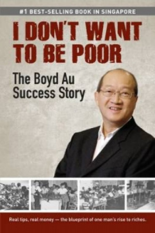 I Don't Want to be Poor: The Boyd Au Success Story