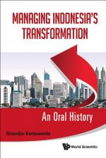Managing Indonesia's Transformation: An Oral History