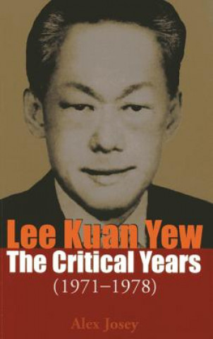 Lee Kuan Yew: The Critical Years