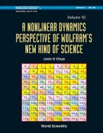 Nonlinear Dynamics Perspective Of Wolfram's New Kind Of Science, A (Volume Vi)