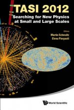 Searching For New Physics At Small And Large Scales (Tasi 2012) - Proceedings Of The 2012 Theoretical Advanced Study Institute In Elementary Particle