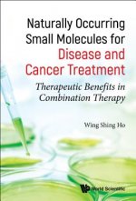 Naturally Occurring Small Molecules For Disease And Cancer Treatment: Therapeutic Benefits In Combination Therapy