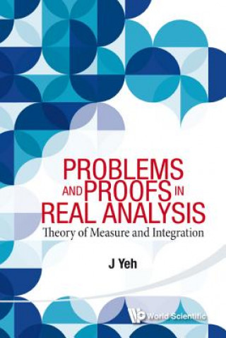 Problems And Proofs In Real Analysis: Theory Of Measure And Integration