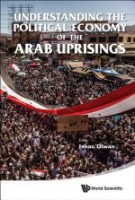 Understanding The Political Economy Of The Arab Uprisings