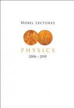 Nobel Lectures In Physics (2006-2010)