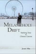 Melancholy Drift - Marking Time in Chinese Cinema