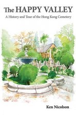 Happy Valley - A History and Tour of the Hong Kong Cemetery