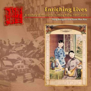 Enriching Lives - A History of Insurance in Hong Kong, 1841-2010