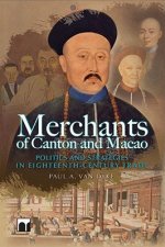 Merchants of Canton and Macao - Success and Failure in Eighteenth-Century Chinese Trade