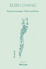 Eileen Chang - Romancing Languages, Cultures and Genres