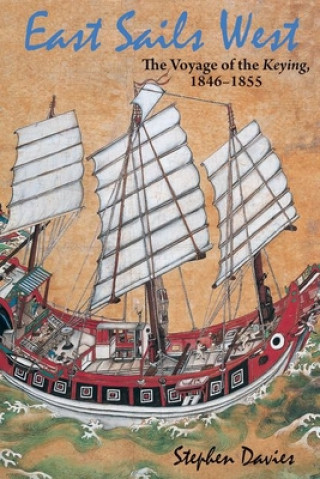 East Sails West - The Voyage of the Keying, 1846-1855