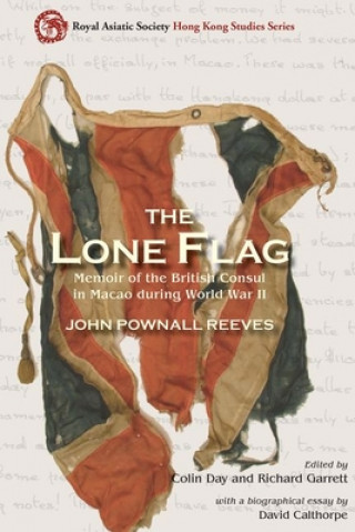 Lone Flag - Memoir of the British Consul in Macao During World War II