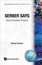 Serber Says: About Nuclear Physics