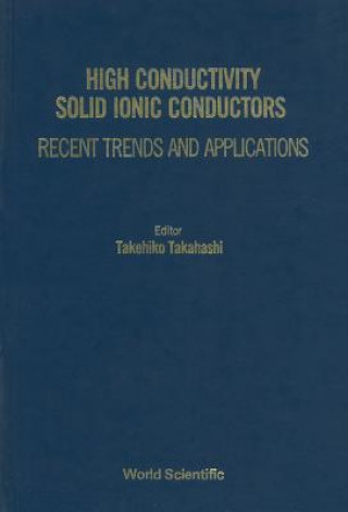 High Conductivity Solid Ionic Conductors: Recent Trends And Applications