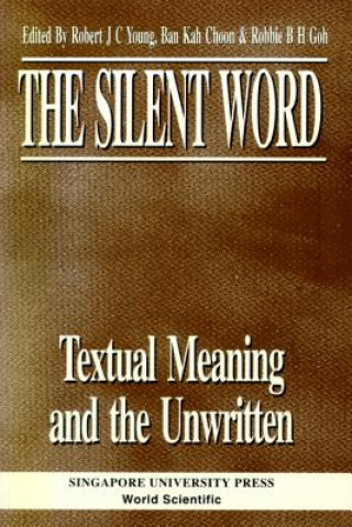 Silent Word - Textual Meaning And The Unwritten, The