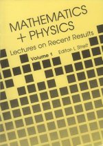 Mathematics + Physics: Lectures On Recent Results (Volume 1)