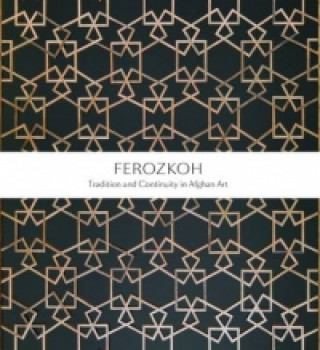 Ferozkoh: Tradition and Continuity in Afghan Art