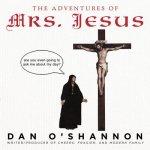 Adventures of Mrs. Jesus