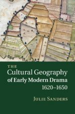 Cultural Geography of Early Modern Drama, 1620-1650