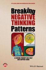 Breaking Negative Thinking Patterns - A Schema Therapy Self-Help and Support Book