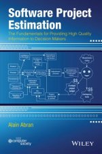 Software Project Estimation - The Fundamentals for Providing High Quality Information to Decision Makers
