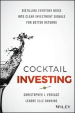 Cocktail Investing - Distilling Everyday Noise into Clear Investment Signals for Better Returns