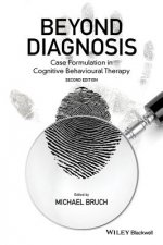 Beyond Diagnosis - Case Formulation in Cognitive Behavioural Therapy 2e