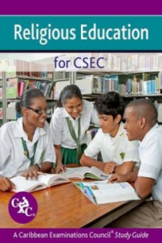 Religious Education for CSEC CXC a Caribbean Examinations Council Study Guide