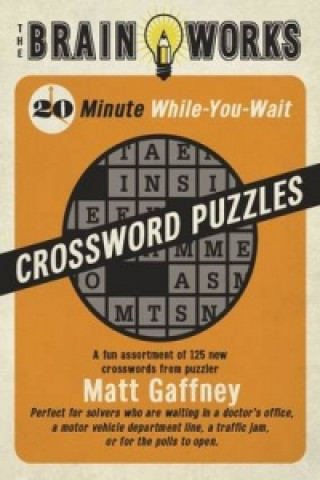 Brain Works: 20-minute While-you Wait Crossword Puzzles