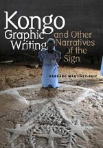 Kongo Graphic Writing and Other Narratives of the Sign