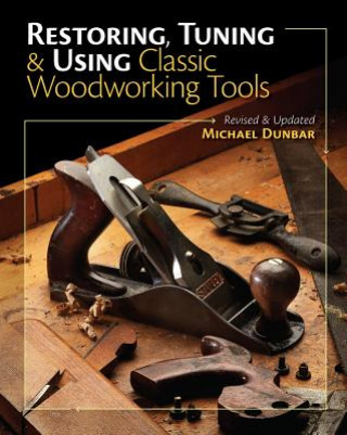 Restoring, Tuning & Using Classic Woodworking Tools