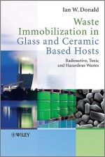 Waste Immobilization in Glass and Ceramic Based Hosts - Radioactive, Toxic and Hazardous Wastes