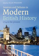 Sources and Debates in Modern British History - 1714 to the Present