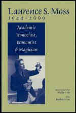 Laurence S. Moss 1944-2009 - Academic Iconoclast, Economist and Magician