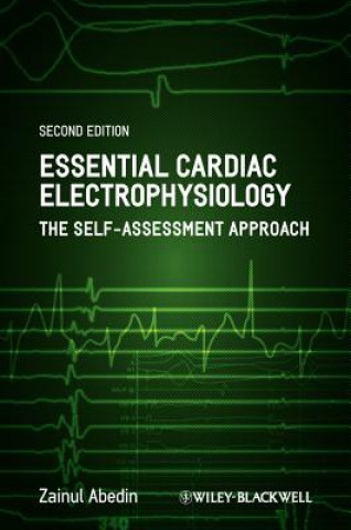 Essential Cardiac Electrophysiology - The Self- Assessment Approach, 2e